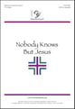 Nobody Knows but Jesus SATB choral sheet music cover